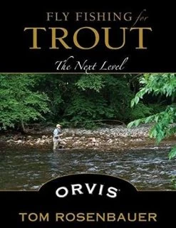 Fly Fishing For Trout: The Next Level - Tom Rosenbauer